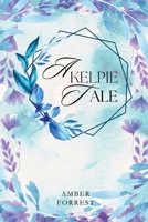 A Kelpies Tale 1399982796 Book Cover