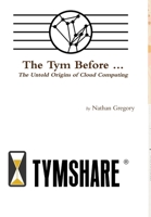 The Tym Before ...: The Untold Origins of Cloud Computing 1973430185 Book Cover