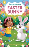 Aria Meets the Easter Bunny B0F6LJXT9Z Book Cover