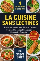 LA CUISINE SANS LECTINES: Recettes Saines pour Réparer l’Intestin, Booster l’Énergie et Renforcer l’Immunité Durable (French Edition) B0FPD7M78K Book Cover