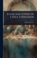 Etude Sur L'Ã(c)pÃ(R)tre De S. Paul Ã PhilÃ(c)mon (French Edition) 1024424987 Book Cover