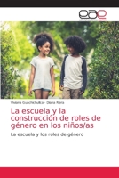 La escuela y la construcción de roles de género en los niños/as: La escuela y los roles de género 6203039829 Book Cover