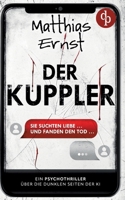 Der Kuppler: Ein Psychothriller über die dunklen Seiten der KI (German Edition) 3989985388 Book Cover