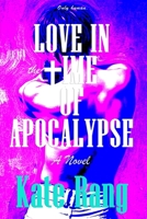Love in the Time of Apocalypse: A Novel B0G43T8KGX Book Cover