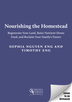 Nourishing the Homestead: Regenerate Your Land, Raise Nutrient-Dense Food, and Reclaim Your Family's Future 1645023869 Book Cover