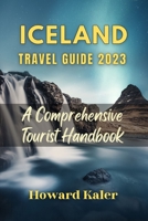 Iceland Travel Guide 2023: A Comprehensive Tourist Handbook B0C2RP3D4T Book Cover