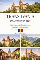 TRANSILVANIA GUÍA TURÍSTICA 2026: La tierra de los castillos, los Cárpatos yCultura medieval viva (Spanish Edition) B0GWX388MR Book Cover