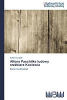 Alfons Paschilke ludowy rze&#378;biarz Kociewia 3639891155 Book Cover