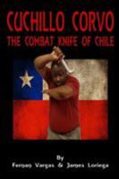 Cuchillo Corvo Combat Knife of Chile 1365828581 Book Cover