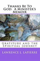 Thanks Be To God: A Minister's Memoir 1950073114 Book Cover