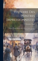 Histoire des peintres impressionnistes: Pissarro, Claude Monet, Sisley, Renoir, Berthe Morisot, Cezanne, Guillaumin 1020492104 Book Cover