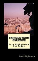 Catholic Faith Overview 1540592340 Book Cover