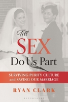 Till Sex Do Us Part: Surviving Purity Culture and Saving Our Marriage B0GZHFRMHZ Book Cover