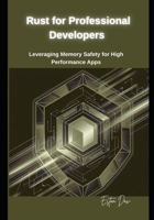 Rust for Professional Developers: Leveraging Memory Safety for High-Performance Apps B0GMWQQ15X Book Cover