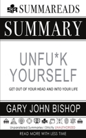 Summary of Unfu*k Yourself: Get Out of Your Head and into Your Life by Gary John Bishop 1648130364 Book Cover