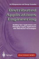 Distributed Applications Engineering: Building New Applications and Managing Legacy Applications With Distributed Technologies (Practitioner Series (Springer-Verlag)) 3540762108 Book Cover