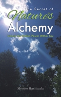 The Secret of Nature's Alchemy 1528933559 Book Cover