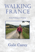 Walking France: From Packing to Purpose B09BGF9135 Book Cover