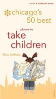 Chicago's 50 Best Places to Take Children (City and Company) 0789310783 Book Cover