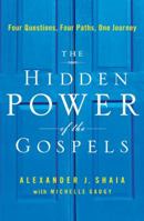 The Hidden Power of the Gospels: Four Questions, Four Paths, One Journey 0061898015 Book Cover
