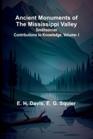 Ancient Monuments of the Mississippi Valley; Smithsonian Contributions to Knowledge, Vol. I. 9366389074 Book Cover