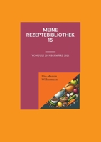 Meine Rezeptebibliothek 15: Von Juli 2019 bis März 2021 (German Edition) 3819208410 Book Cover