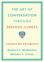 The Art of Conversation Through Serious Illness: Lessons for Caregivers 0195389220 Book Cover
