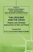 The Crescent and the Cross: Muslim and Christian Approaches to War and Peace 1349264423 Book Cover