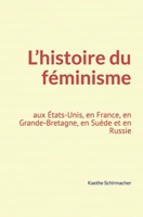 L'histoire du f?minisme: aux ?tats-Unis, en France, en Grande-Bretagne, en Su?de et en Russie 2366597118 Book Cover