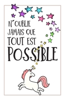 N�oublie Jamais Que Tout Est Possible Carnet De Notes: Une Id�e Cadeau Pour Ado, Pour Fille, Meilleure Amie, Sa Soeur, Sa Cousine, Pour No�l, Pour Souhaiter Un Joyeux Anniversaire. 1089335733 Book Cover