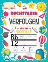 Buchstaben Verfolgen f�r Vorschule: Buchstaben �ben Zahlen Formen&LinienHandschrift f�r den KindergartenAlter 3-5Anweisungen befolgen 1915092078 Book Cover