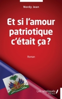 Et si l'amour patriotique c'était ça ?: Roman (French Edition) 2385413450 Book Cover