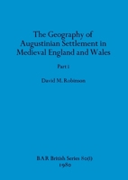 The Geography of Augustinian Settlement in Medieval England and Wales, Part i 1407389432 Book Cover