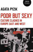 Poor But Sexy: Culture Clashes in Europe East and West 1780993943 Book Cover