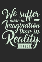 We Suffer More In Imagination Than In Reality Seneca: Unlined / Plain Imagination Notebook / Journal Gift - Large ( 6 x 9 inches ) - 120 Pages || Softcover 167429963X Book Cover