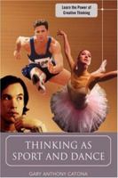 Thinking as Sport and Dance: Learn the Power of Creative Thinking 0595682251 Book Cover