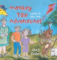 Monkey Tale Adventures: Loose in the Zoo 1039154670 Book Cover