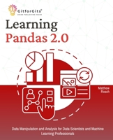 Learning Pandas 2.0: A Comprehensive Guide to Data Manipulation and Analysis for Data Scientists and Machine Learning Professionals 8119177061 Book Cover