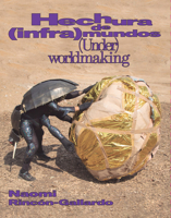 Naomi Rincón-Gallardo: (Under)Worldmaking 6072690629 Book Cover