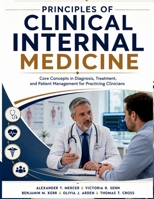 Principles of Clinical Internal Medicine: Core Concepts in Diagnosis, Treatment, and Patient Management for Practicing Clinicians B0H7PZHZRS Book Cover