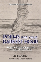 Poems for Your Darkest Hour: Poems to Give You Endurance Through Difficult Times 1662874936 Book Cover