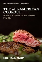 The Grilling Bible: The All-American Cookout: Menus, Crowds & the Perfect Fourth B0H4S2T5PH Book Cover