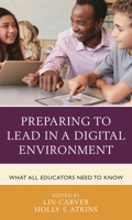 Preparing to Lead in a Digital Environment: What All Educators Need to Know 1475858981 Book Cover