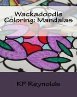 Wackadoodle Coloring: Mandalas 1541266897 Book Cover