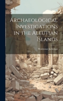 Archaeological Investigations in the Aleutian Islands 1019365935 Book Cover