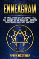 Enneagram: The Complete guide to the 9 Personality Types, Self-Discovery and Self-Realization - Improving Yourself and Building Healthy Relationships 1678631493 Book Cover