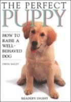 The Perfect Puppy : How to Raise a Well-Behaved Dog 0895778394 Book Cover