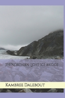 The Northern Light Ice Bridge B0DRFRST59 Book Cover
