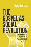 The Gospel as Social Revolution: The Role of the Church in the Transformation of Society B08FP4MNGV Book Cover