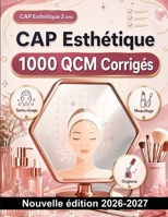CAP Esthétique : 1000 QCM Corrigés: Biologie cutanée, cosmétologie, protocoles de soins visage, hygiène, épilation et techniques d'onglerie pour réussir vos épreuves professionnelles (French Edition) B0HBP2DC74 Book Cover